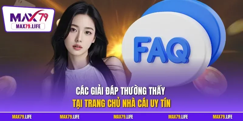 Các giải đáp thường thấy tại trang chủ nhà cái uy tín