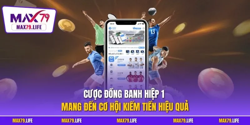 Cược đồng banh hiệp 1 mang đến cơ hội kiếm tiền hiệu quả