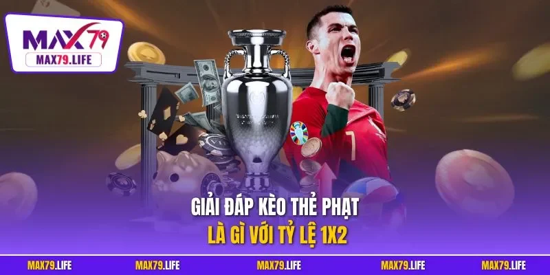 Giải đáp kèo thẻ phạt là gì với tỷ lệ 1x2