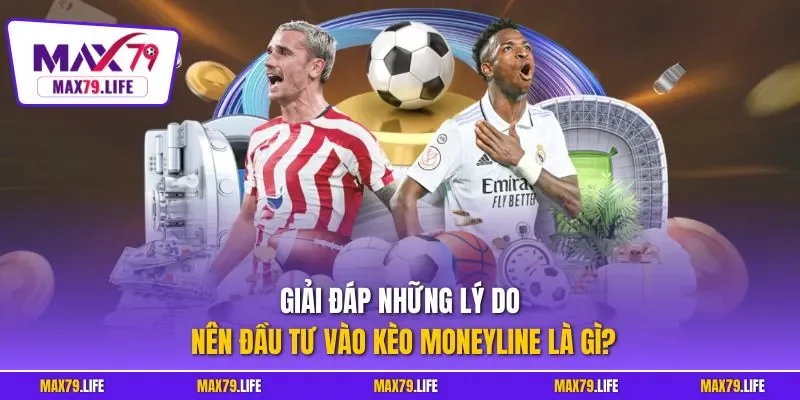 Giải đáp khái niệm chính xác của kèo moneyline là gì