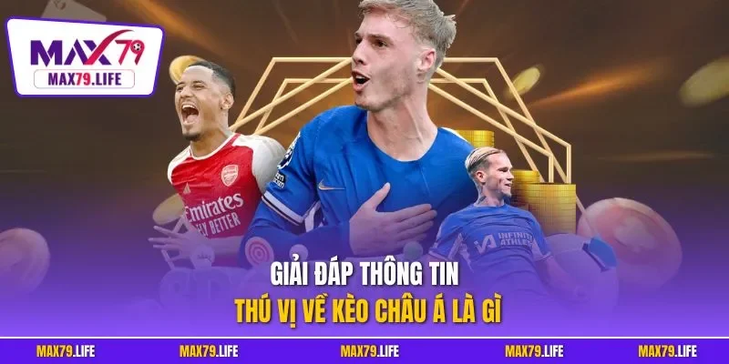 Giải đáp thông tin thú vị về kèo châu Á là gì