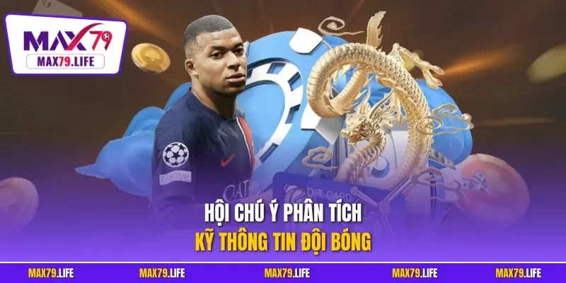 Hội chú ý phân tích kỹ thông tin đội bóng 