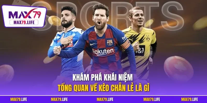 Khám phá khái niệm tổng quan về kèo chẵn lẻ là gì