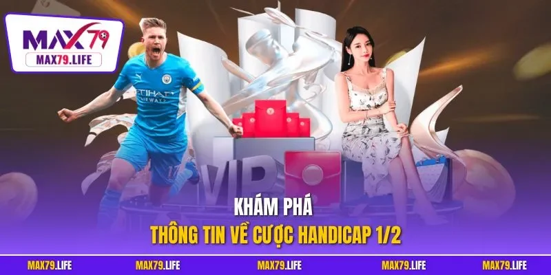 Khám phá thông tin về cược Handicap 1/2