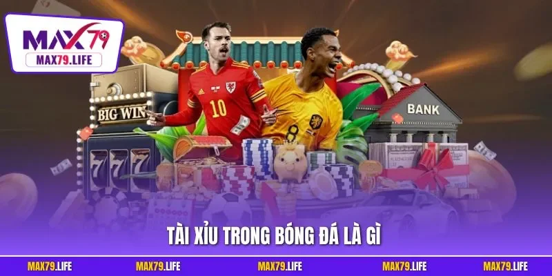 Tài xỉu trong bóng đá là gì