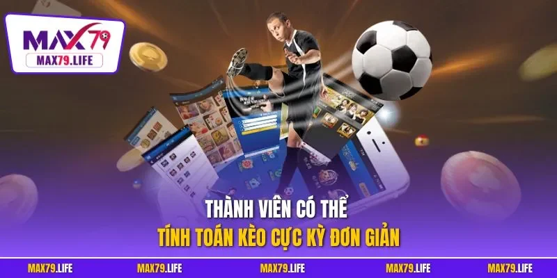 Thành viên có thể tính toán kèo cực kỳ đơn giản