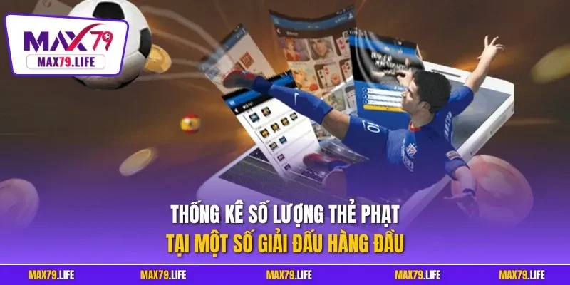 Thống kê số lượng thẻ phạt tại một số giải đấu hàng đầu
