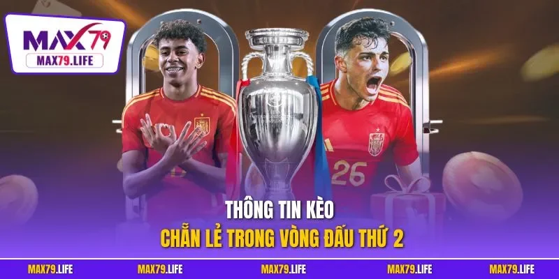 Thông tin kèo chẵn lẻ trong vòng đấu thứ 2