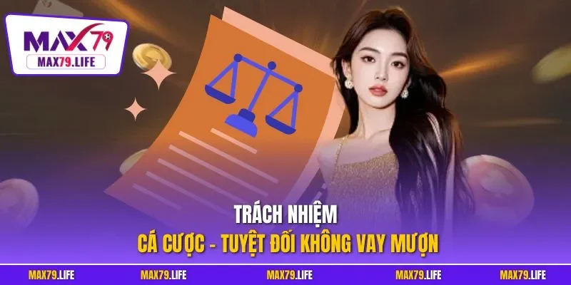 Trách nhiệm cá cược - Tuyệt đối không vay mượn